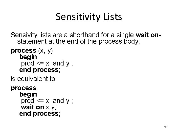 Sensitivity Lists Sensivity lists are a shorthand for a single wait onstatement at the