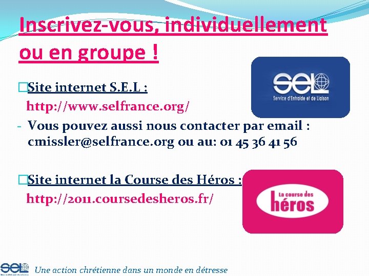 Inscrivez-vous, individuellement ou en groupe ! �Site internet S. E. L : http: //www.