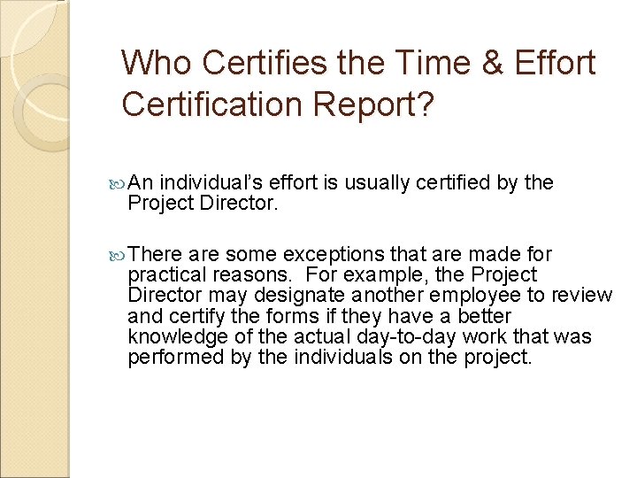 Who Certifies the Time & Effort Certification Report? An individual’s effort is usually certified