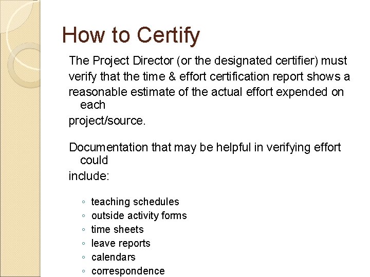How to Certify The Project Director (or the designated certifier) must verify that the