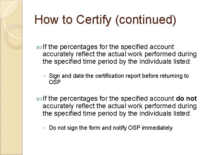 How to Certify (continued) If the percentages for the specified account accurately reflect the
