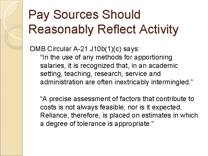 Pay Sources Should Reasonably Reflect Activity OMB Circular A-21 J 10 b(1)(c) says: “In