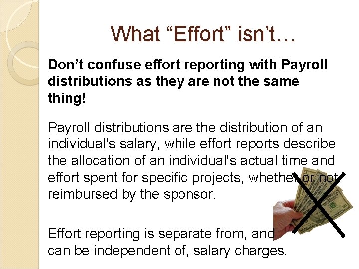 What “Effort” isn’t… Don’t confuse effort reporting with Payroll distributions as they are not