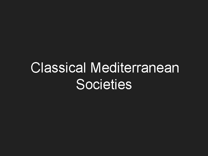 Classical Mediterranean Societies 