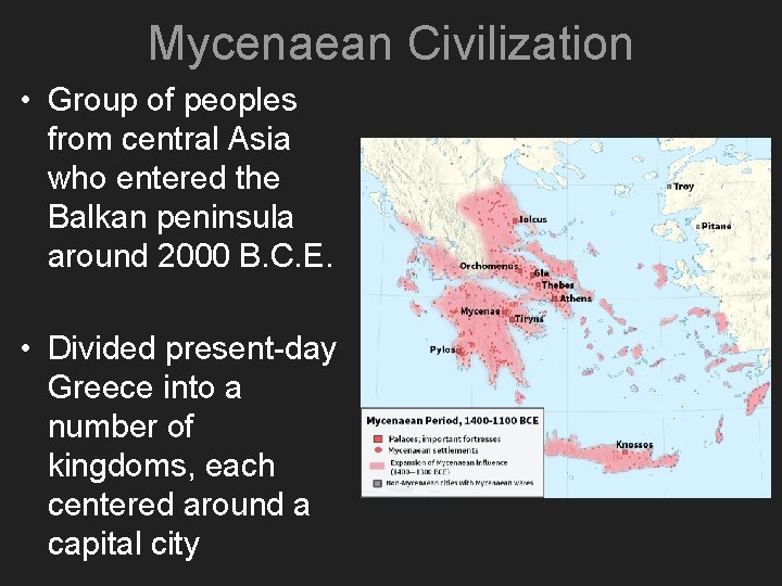 Mycenaean Civilization • Group of peoples from central Asia who entered the Balkan peninsula