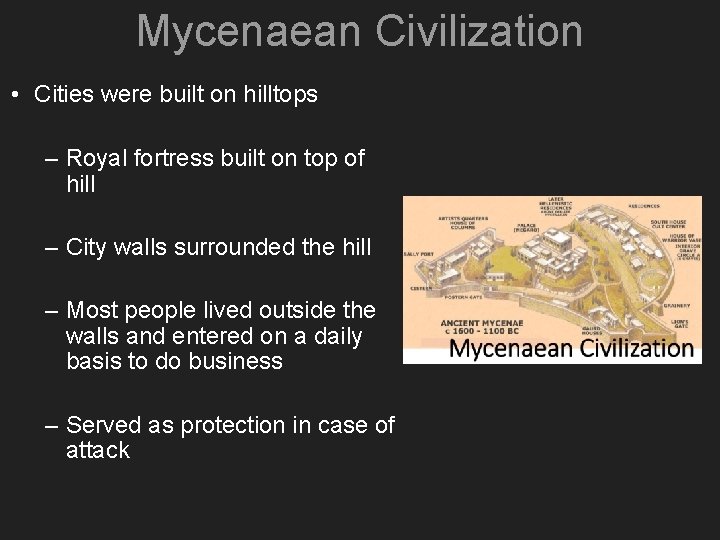 Mycenaean Civilization • Cities were built on hilltops – Royal fortress built on top