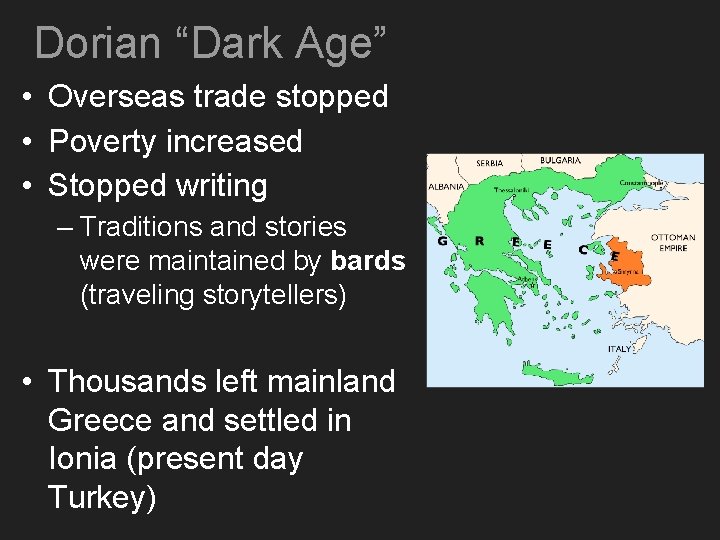 Dorian “Dark Age” • Overseas trade stopped • Poverty increased • Stopped writing –