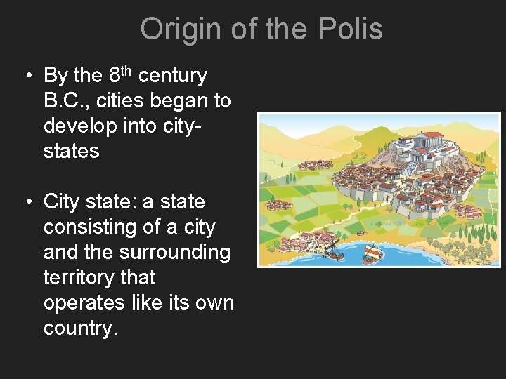 Origin of the Polis • By the 8 th century B. C. , cities