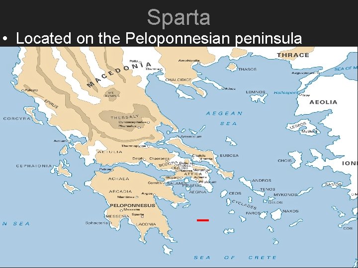 Sparta • Located on the Peloponnesian peninsula 