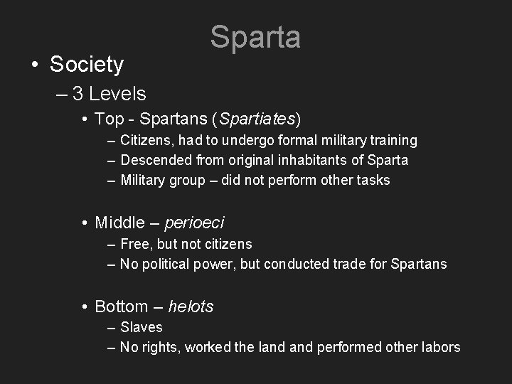  • Society Sparta – 3 Levels • Top - Spartans (Spartiates) – Citizens,