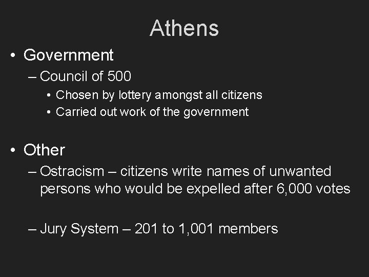 Athens • Government – Council of 500 • Chosen by lottery amongst all citizens