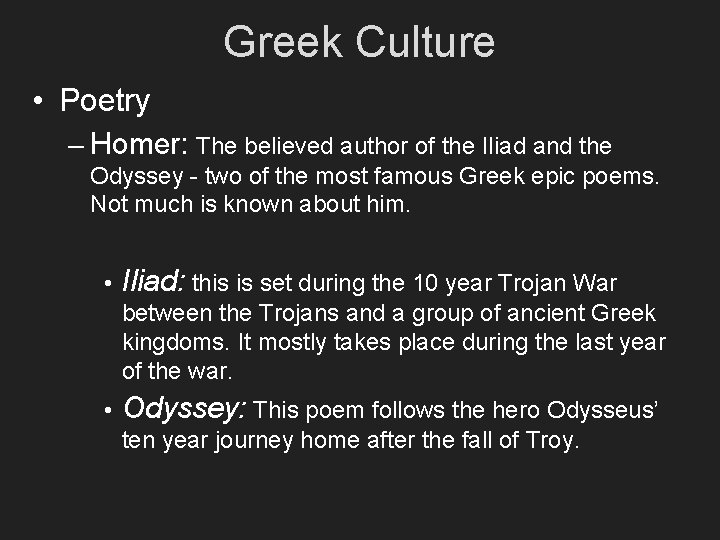 Greek Culture • Poetry – Homer: The believed author of the Iliad and the