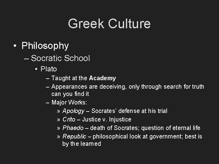 Greek Culture • Philosophy – Socratic School • Plato – Taught at the Academy