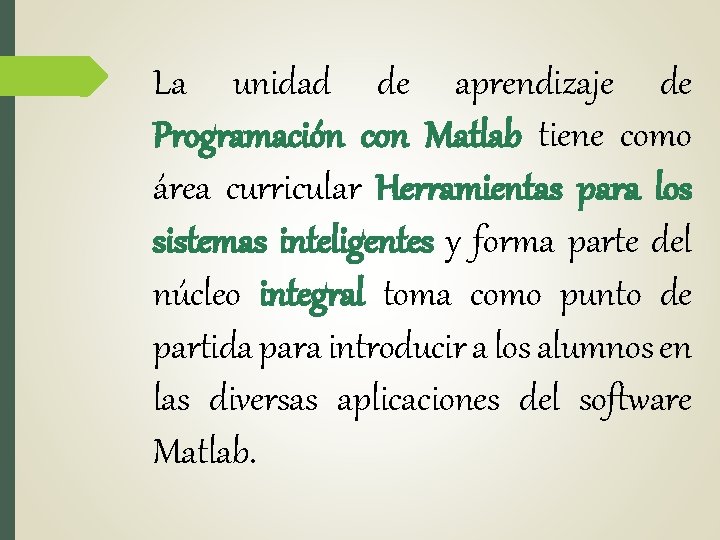 La unidad de aprendizaje de Programación con Matlab tiene como área curricular Herramientas para