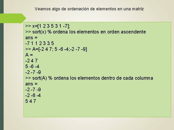Veamos algo de ordenación de elementos en una matriz >> x=[1 2 3 5