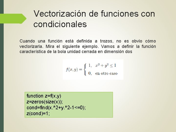 Vectorización de funciones condicionales Cuando una función está definida a trozos, no es obvio