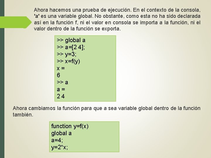 Ahora hacemos una prueba de ejecución. En el contexto de la consola, 'a' es