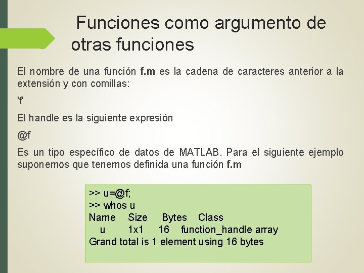 Funciones como argumento de otras funciones El nombre de una función f. m es