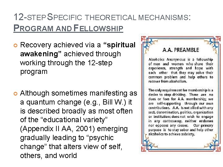 12 -STEP SPECIFIC THEORETICAL MECHANISMS: PROGRAM AND FELLOWSHIP Recovery achieved via a “spiritual awakening”