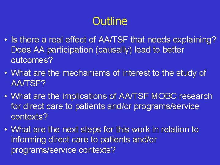 Outline • Is there a real effect of AA/TSF that needs explaining? Does AA