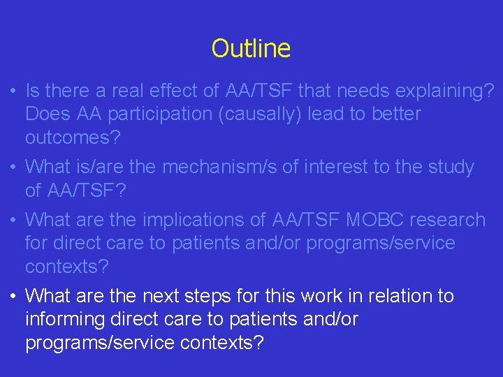 Outline • Is there a real effect of AA/TSF that needs explaining? Does AA