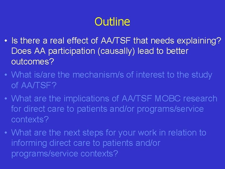 Outline • Is there a real effect of AA/TSF that needs explaining? Does AA