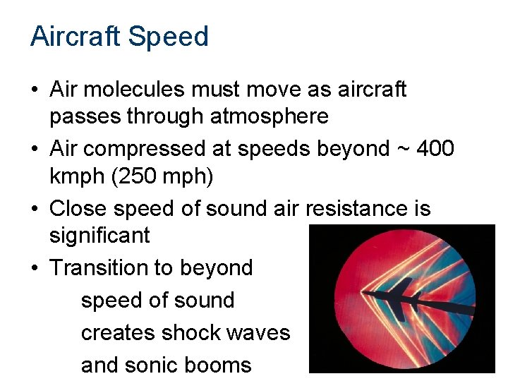 Aircraft Speed • Air molecules must move as aircraft passes through atmosphere • Air