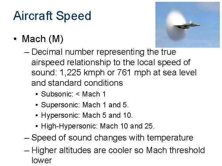 Aircraft Speed • Mach (M) – Decimal number representing the true airspeed relationship to