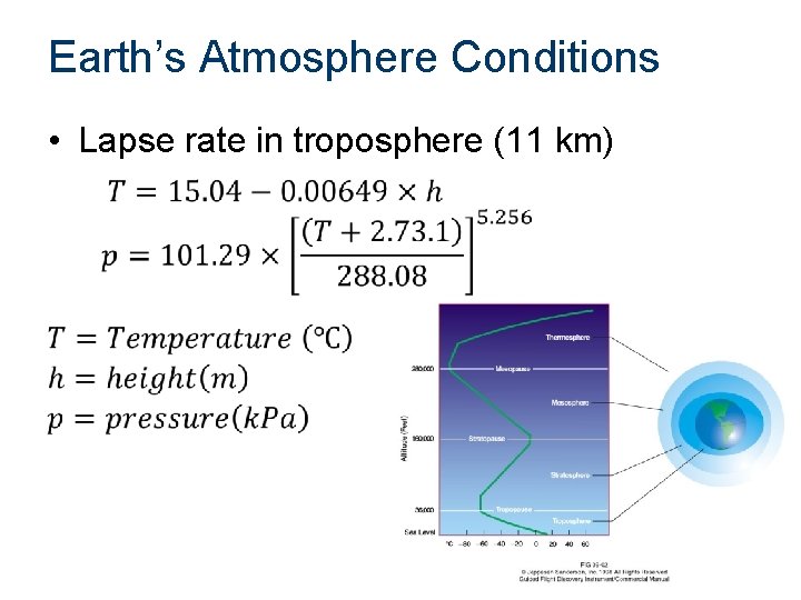 Earth’s Atmosphere Conditions • Lapse rate in troposphere (11 km) 
