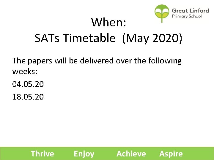 When: SATs Timetable (May 2020) The papers will be delivered over the following weeks: