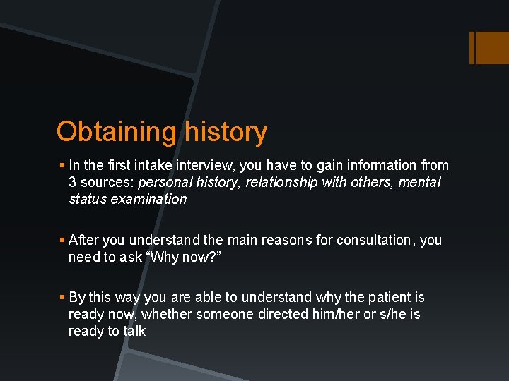 Obtaining history § In the first intake interview, you have to gain information from Obtaining history § In the first intake interview, you have to gain information from