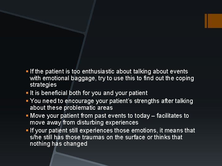 § If the patient is too enthusiastic about talking about events with emotional baggage, § If the patient is too enthusiastic about talking about events with emotional baggage,