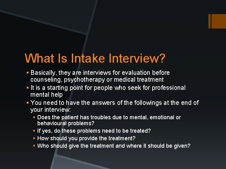 What Is Intake Interview? § Basically, they are interviews for evaluation before counseling, psychotherapy What Is Intake Interview? § Basically, they are interviews for evaluation before counseling, psychotherapy