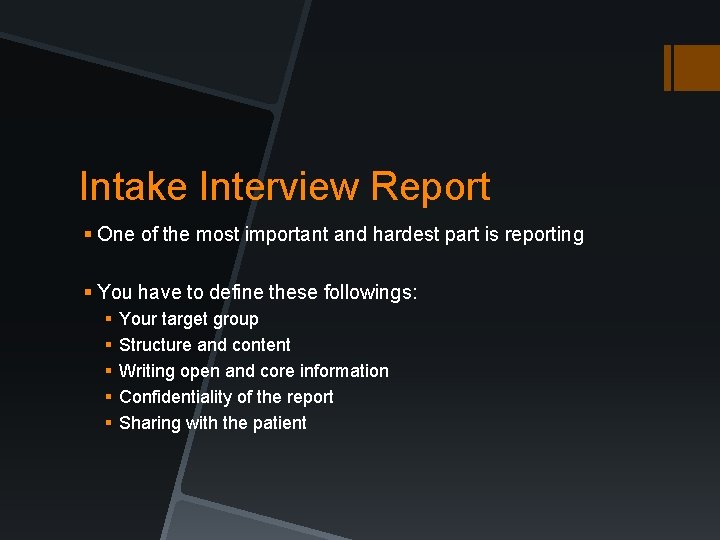 Intake Interview Report § One of the most important and hardest part is reporting Intake Interview Report § One of the most important and hardest part is reporting