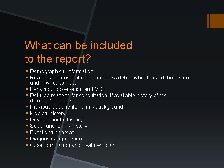 What can be included to the report? § Demographical information § Reasons of consultation What can be included to the report? § Demographical information § Reasons of consultation