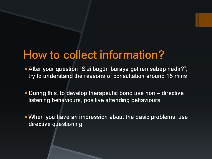 How to collect information? § After your question “Sizi bugün buraya getiren sebep nedir? How to collect information? § After your question “Sizi bugün buraya getiren sebep nedir?
