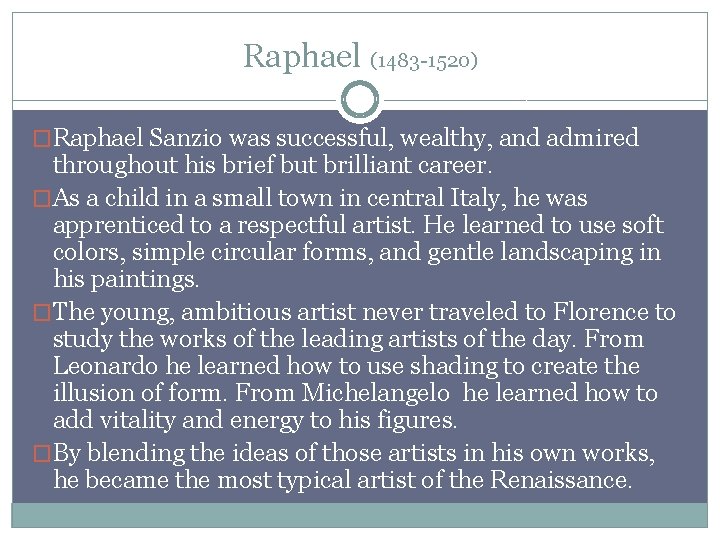 Raphael (1483 -1520) �Raphael Sanzio was successful, wealthy, and admired throughout his brief but