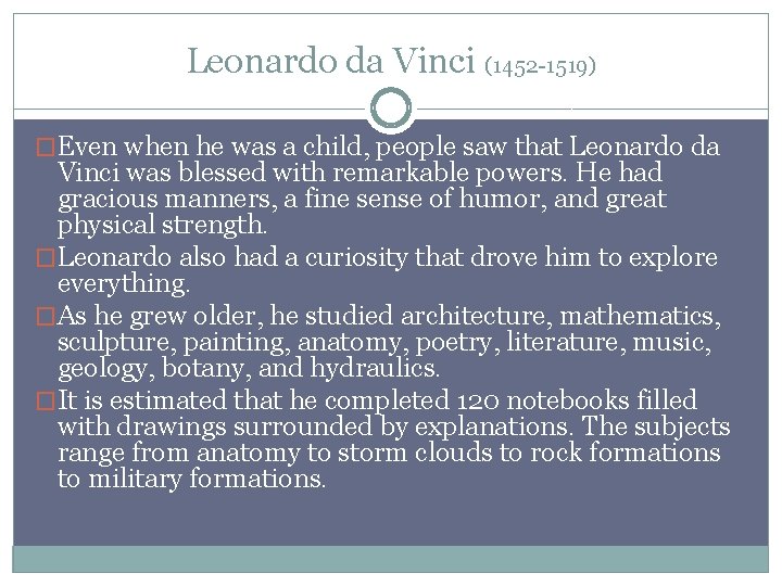 Leonardo da Vinci (1452 -1519) �Even when he was a child, people saw that