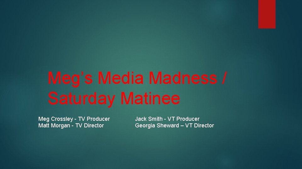 Meg’s Media Madness / Saturday Matinee Meg Crossley - TV Producer Matt Morgan -