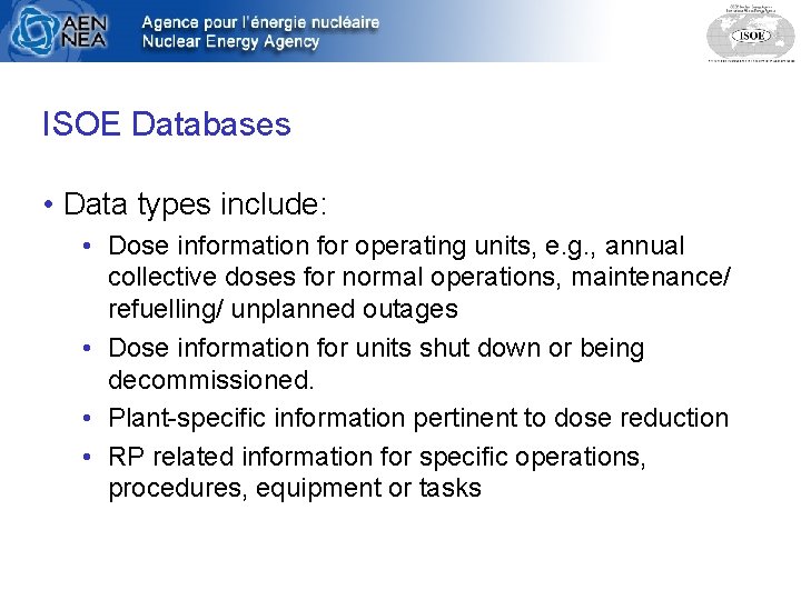 ISOE Databases • Data types include: • Dose information for operating units, e. g.