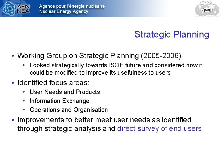 Strategic Planning • Working Group on Strategic Planning (2005 -2006) • Looked strategically towards