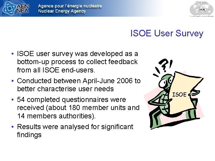 ISOE User Survey • ISOE user survey was developed as a bottom-up process to