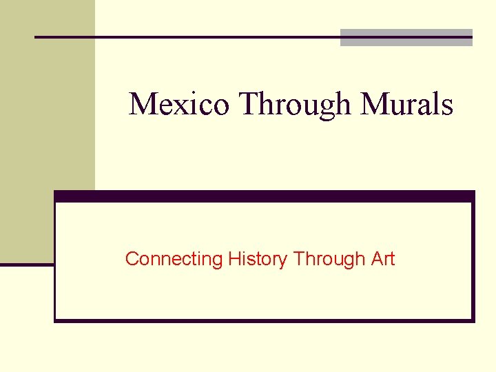 Mexico Through Murals Connecting History Through Art 