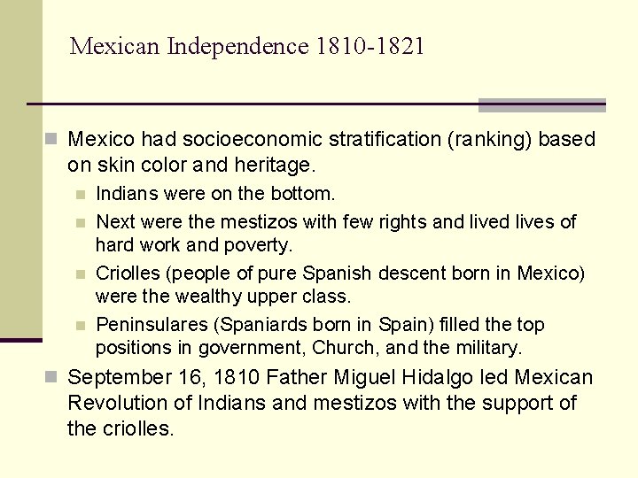 Mexican Independence 1810 -1821 n Mexico had socioeconomic stratification (ranking) based on skin color