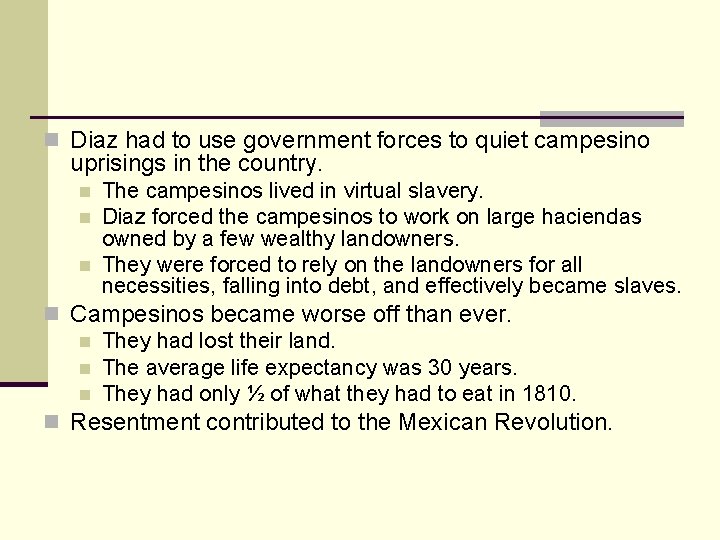 n Diaz had to use government forces to quiet campesino uprisings in the country.