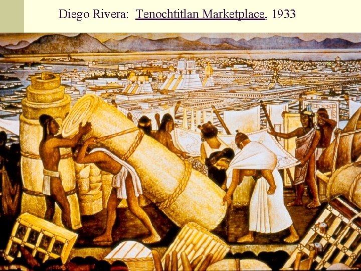 Diego Rivera: Tenochtitlan Marketplace, 1933 