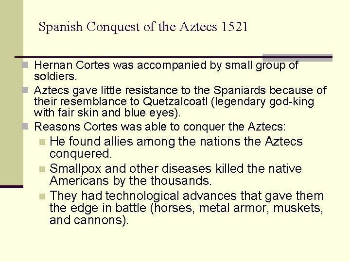 Spanish Conquest of the Aztecs 1521 n Hernan Cortes was accompanied by small group