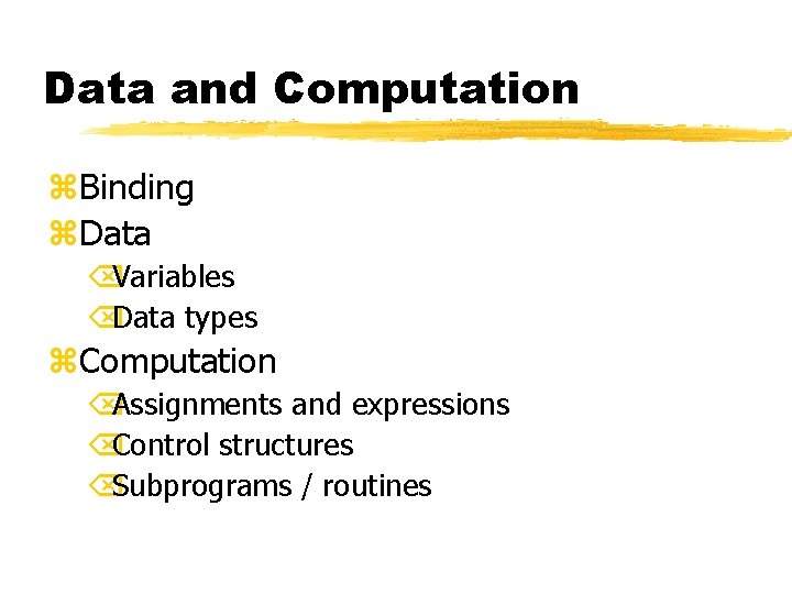 Data and Computation z. Binding z. Data ÕVariables ÕData types z. Computation ÕAssignments and