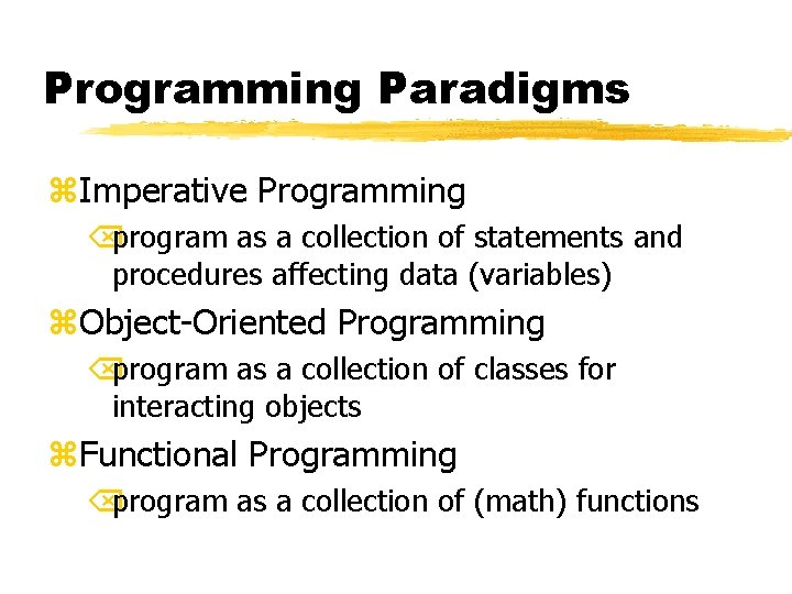 Programming Paradigms z. Imperative Programming Õprogram as a collection of statements and procedures affecting