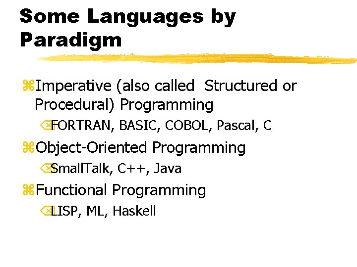 Some Languages by Paradigm z. Imperative (also called Structured or Procedural) Programming ÕFORTRAN, BASIC,